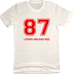 87 Loving Him Was Red One Color White tee In The Clutch
