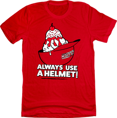 Always Use a Helmet ice cream red T-shirt In The Clutch