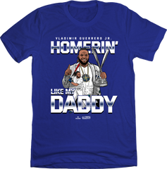"Homerin' Like My Daddy" Vladimir Guerrero Jr. Royal MLBPA Tee