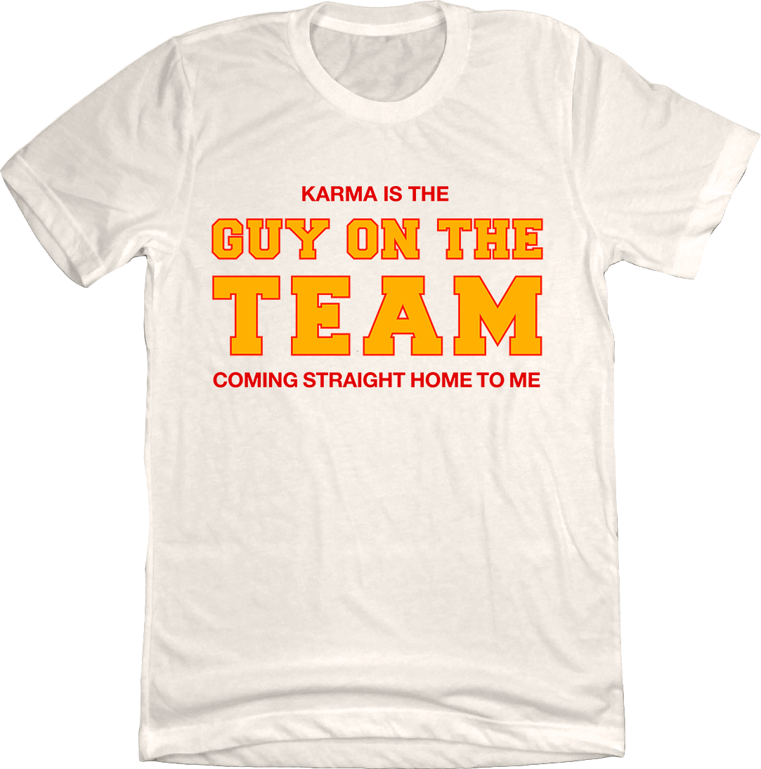 Karma is the Guy on the Team white tee In The Clutch