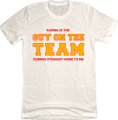 Karma is the Guy on the Team white tee In The Clutch