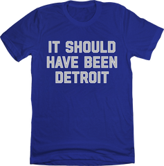 It Should Have Been Detroit blue T-shirt In The Clutch