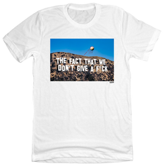 The Fact That We Don't Give A F*CK Tee