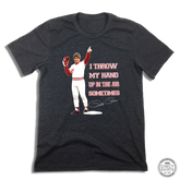 Throw My Hand Up In The Air Sometimes - Cincy Shirts