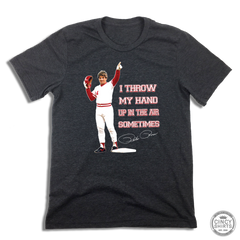 Throw My Hand Up In The Air Sometimes - Cincy Shirts