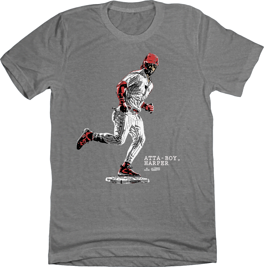 Atta Boy Bryce Harper grey T-shirt In The Clutch