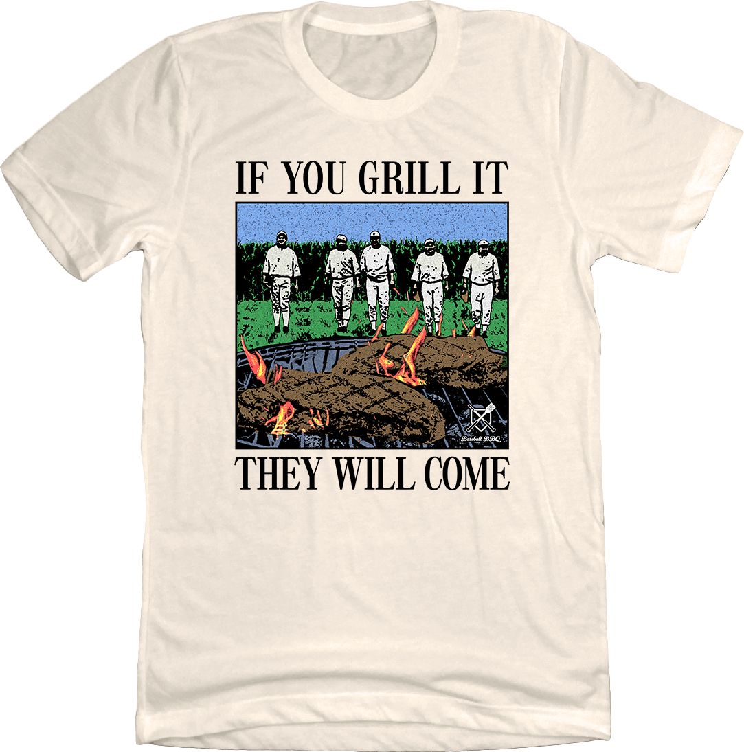 If You Can Grill It, They Will Come Natural Tee