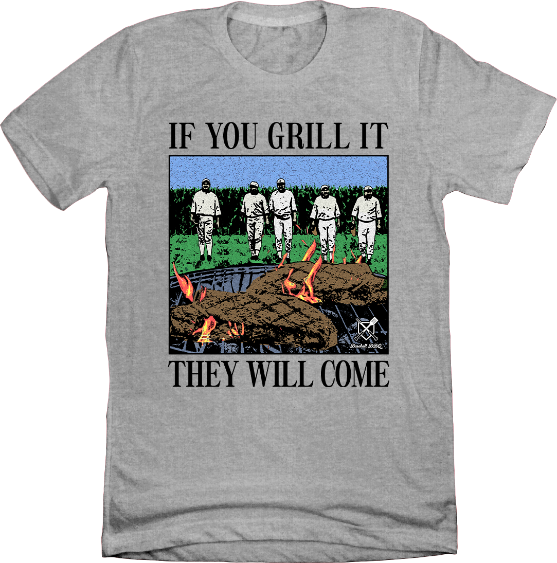 If You Can Grill It, They Will Come - Baseball BBQ Tee