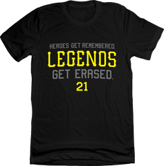 Heroes get remembered. Legends get erased.