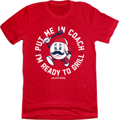 Put Me In Coach, I'm Ready To Grill - Baseball BBQ Tee