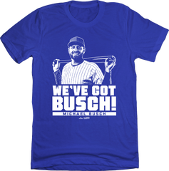 We've Got Busch | Chicago Baseball | MLBPA Tee