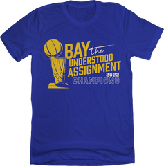 Bay Understood The Assignment - 2022 Champs T-shirts