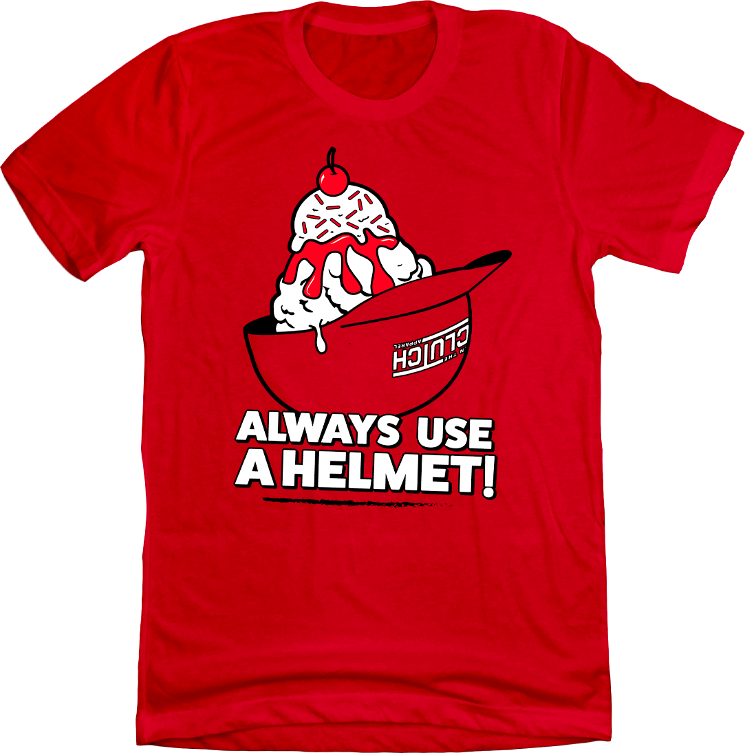 Always Use a Helmet ice cream red T-shirt In The Clutch