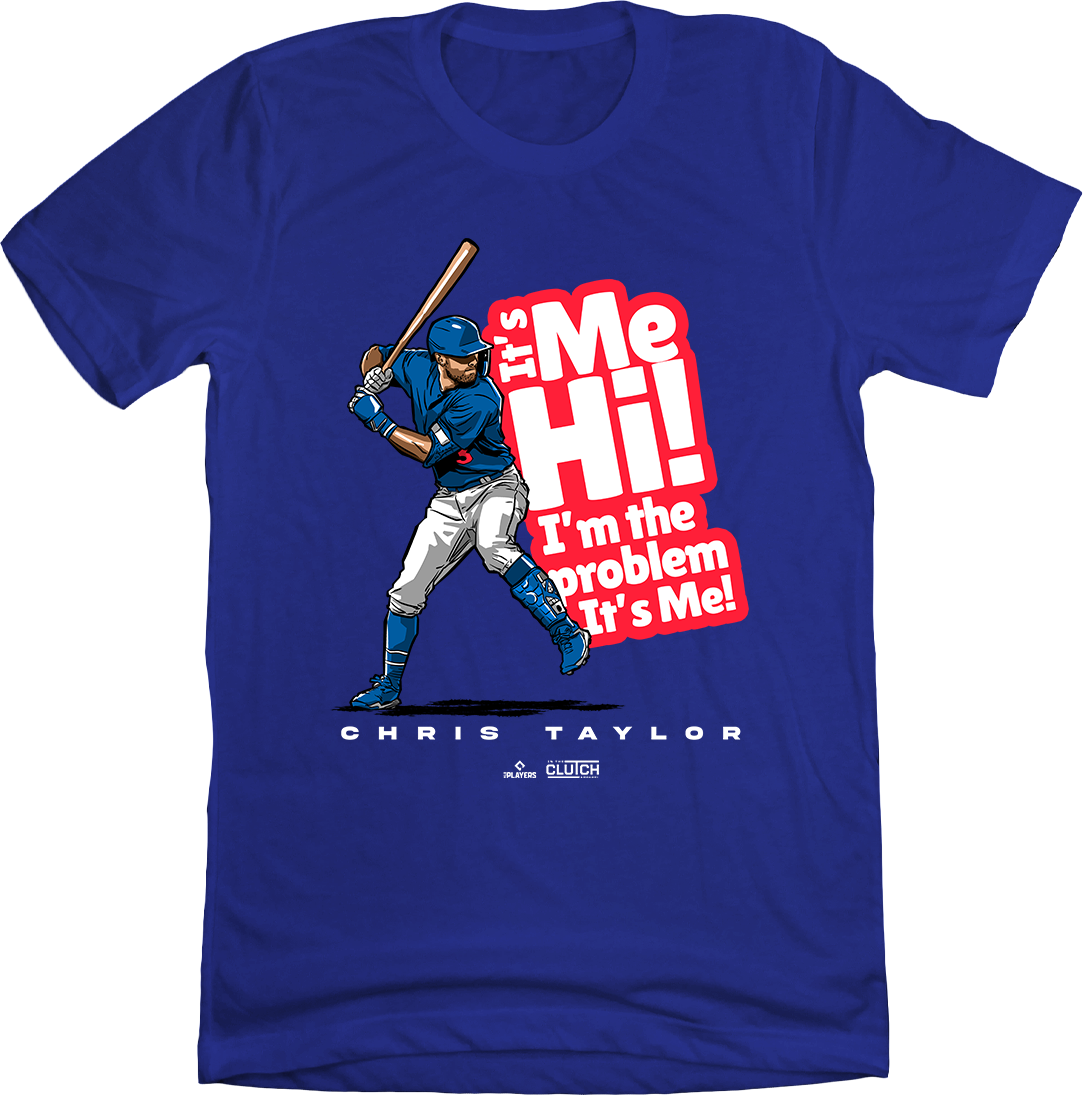Chris Taylor - I'm the Problem blue tee In The Clutch