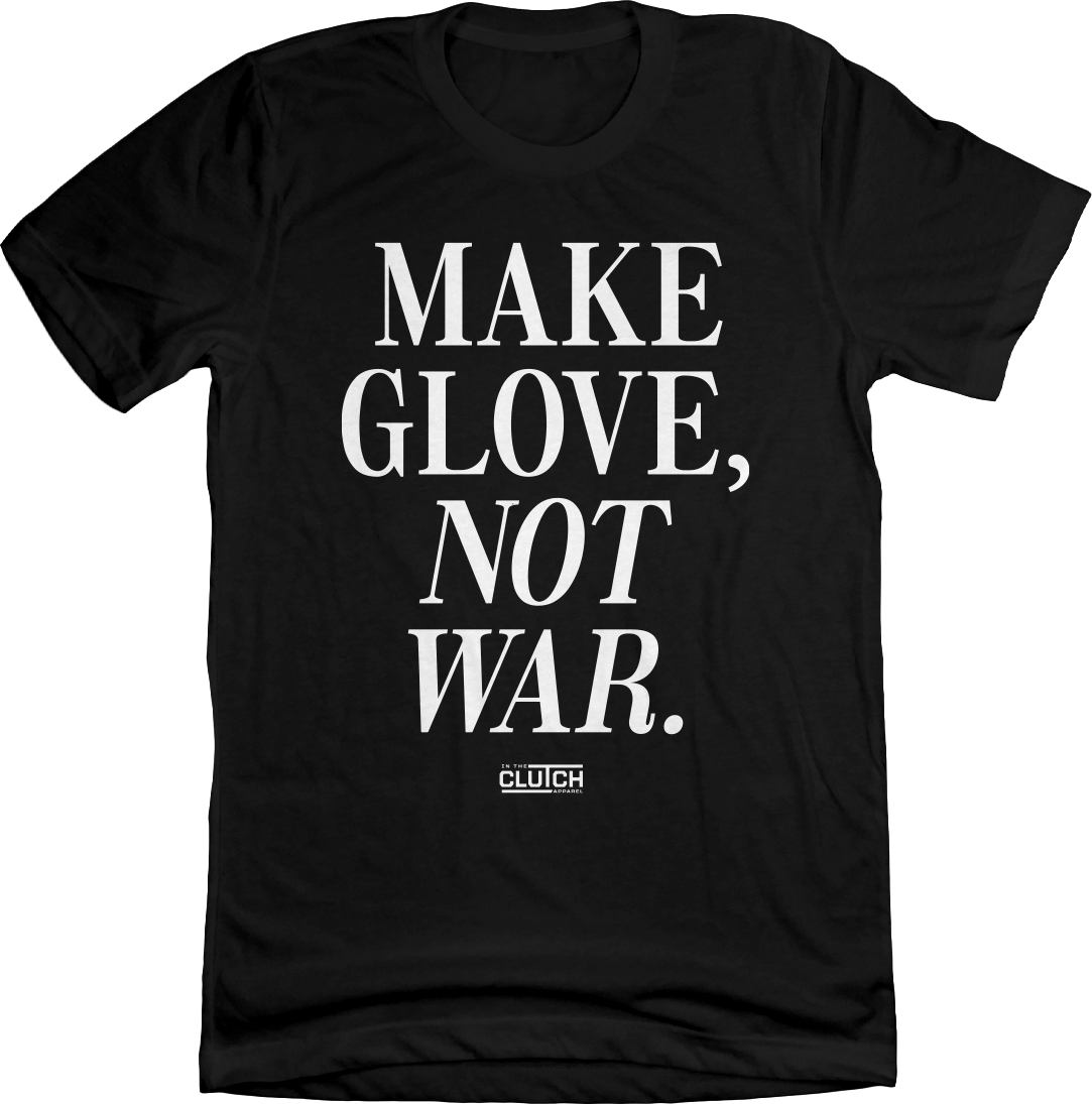 Make Glove Not War In The Clutch