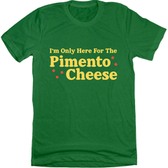 I'm Only Here For The Pimento Cheese Tee
