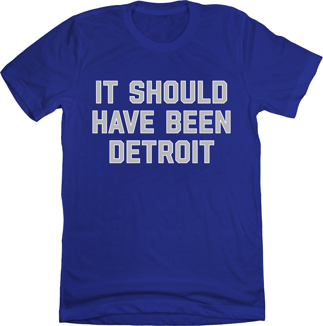 It Should Have Been Detroit blue T-shirt In The Clutch