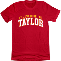 I'm Just Here For Taylor red T-shirt In The Clutch