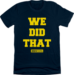 We Did That - Michigan 2024 National Champions T-shirt Navy In The Clutch