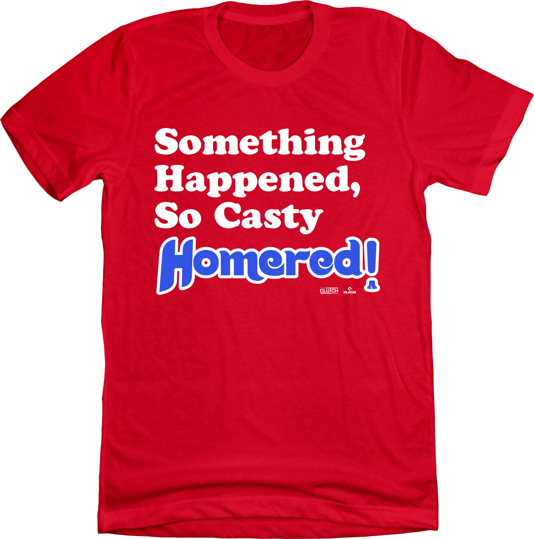 Something Happened, So Casty Homered! Tee