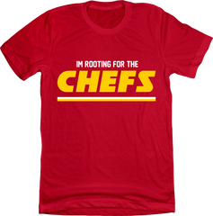 I'm Rooting for The Chefs Red T-shirt In The Clutch