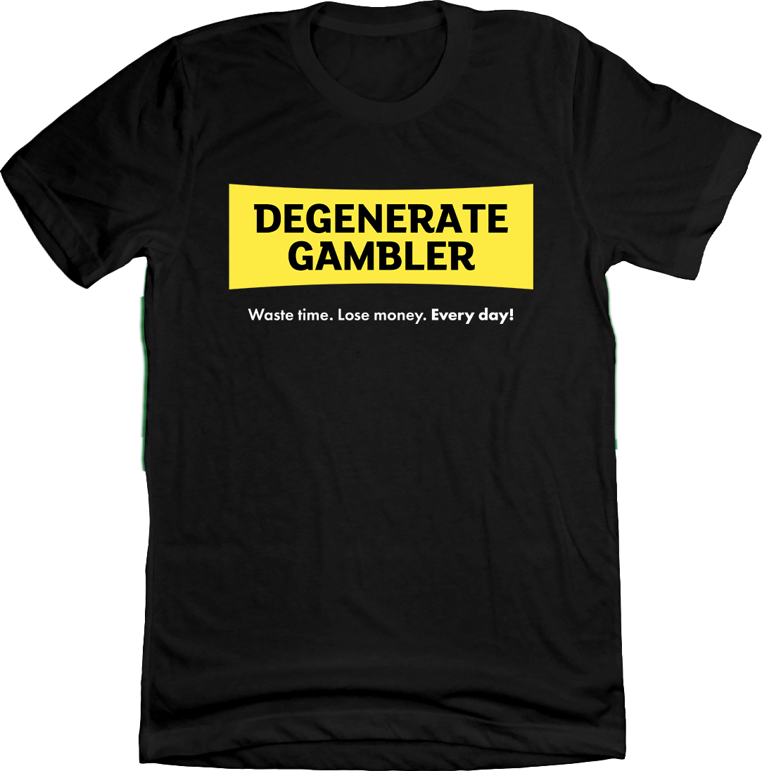 Degenerate Gambler