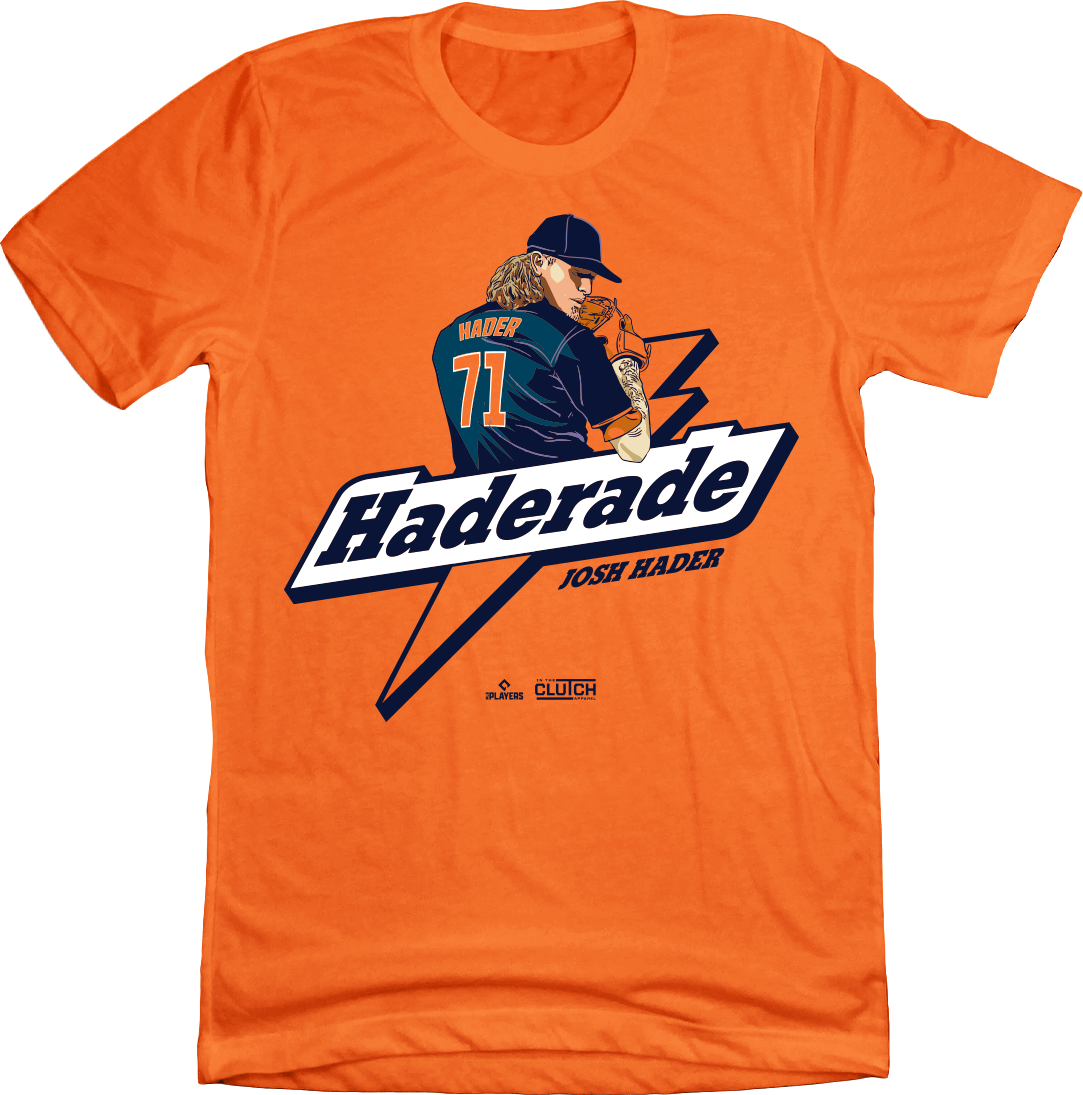 Josh Hader - Haderade - Houston orange T-shirt In The Clutch