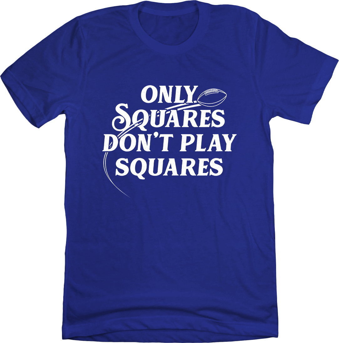 Only Squares Don't Play Squares