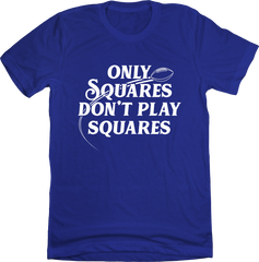 Only Squares Don't Play Squares