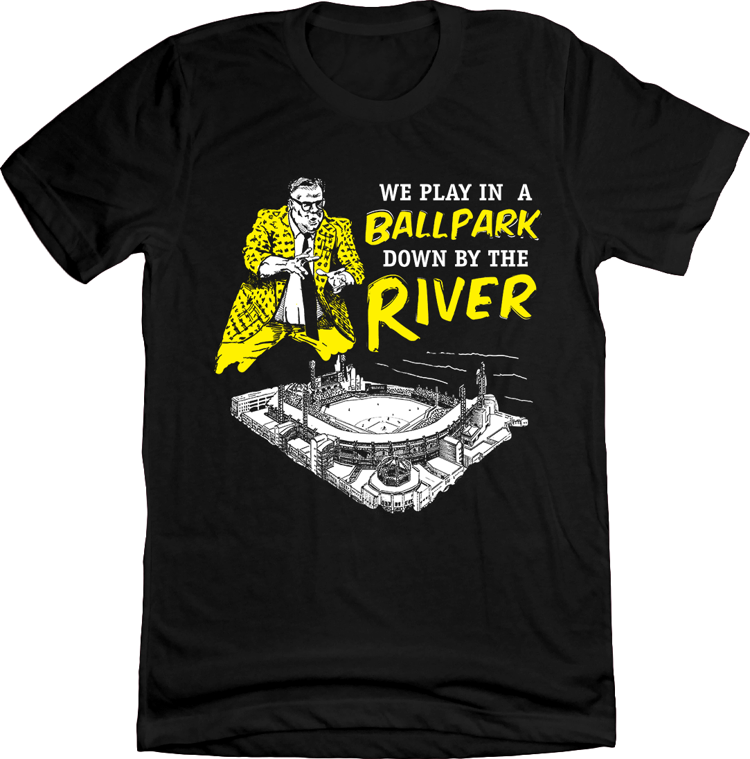 Pittsburgh - We Play in a Ballpark Down by the River Unisex Tee