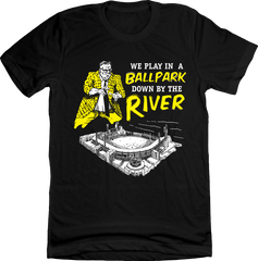 Pittsburgh - We Play in a Ballpark Down by the River Unisex Tee