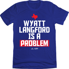 Wyatt Langford Is A Problem Tee