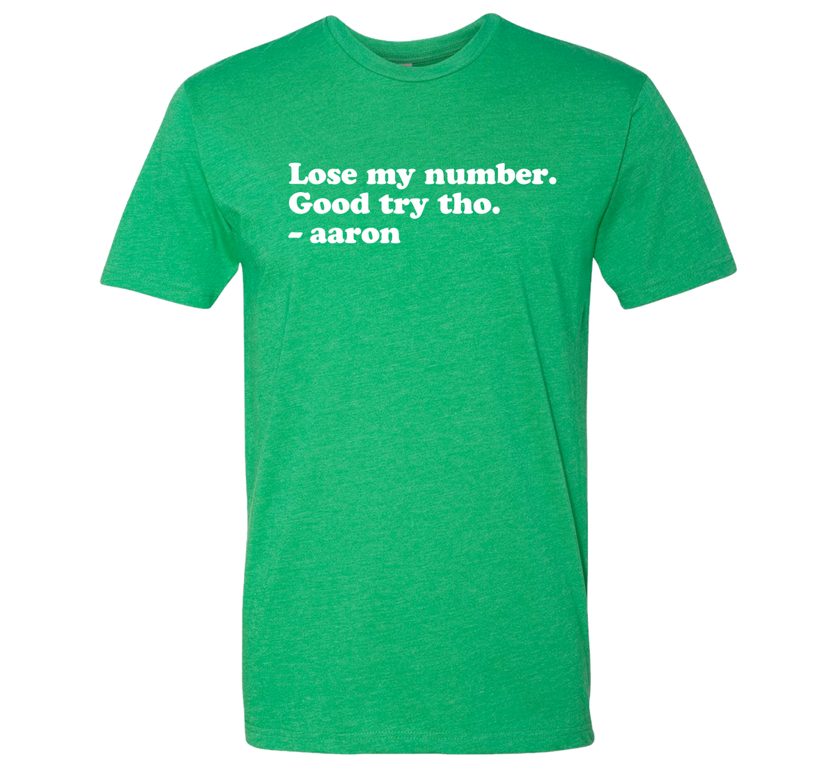 Lose My Number. Good try tho.- aaron T-shirt In The Clutch