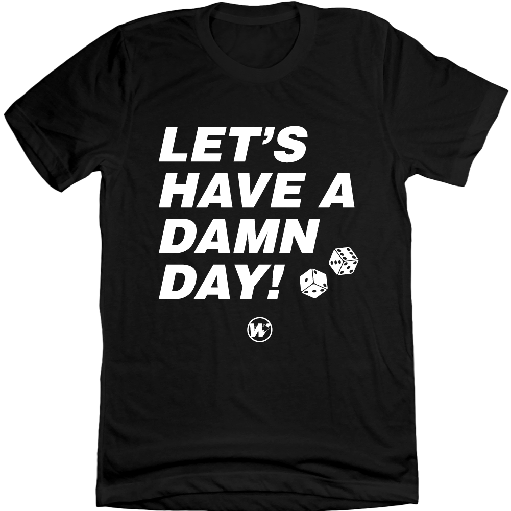 TWSN - Let's Have a Damn Day black T-shirt In The Clutch