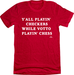 Y'all Playin Checkers While Votto's Playing Chess Red T-shirt In The Clutch