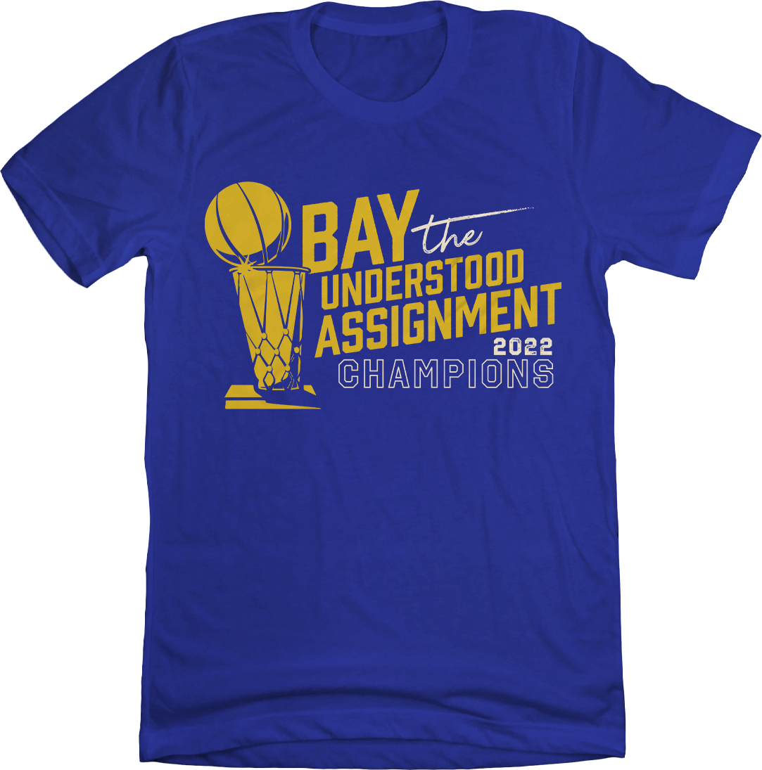 Bay Understood The Assignment - 2022 Champs T-shirts