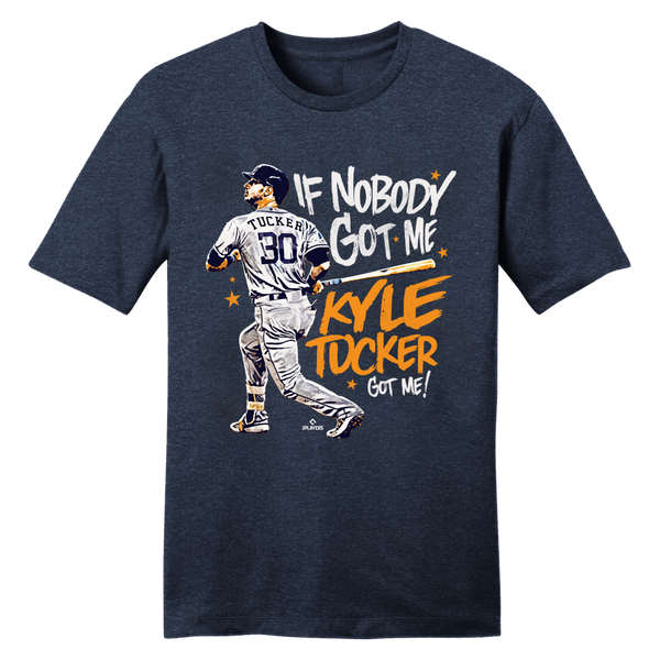 Kyle Tucker: If Nobody Got Me Shirt+Hoodie, Houston - MLBPA -BreakingT